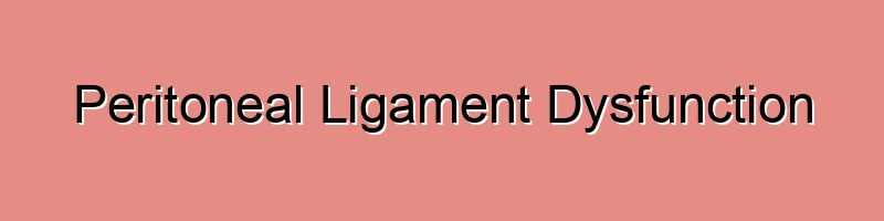 Peritoneal Ligament Dysfunction