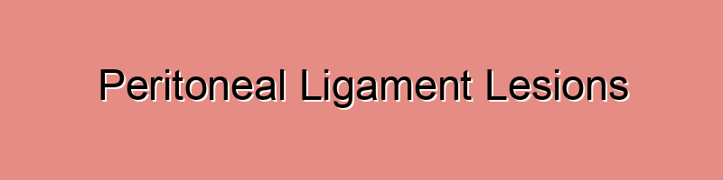 Peritoneal Ligament Lesions