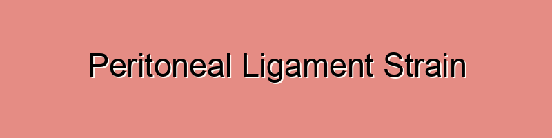Peritoneal Ligament Strain