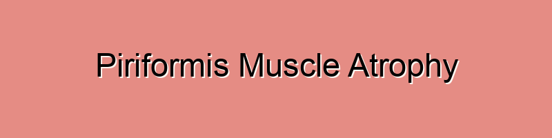 Piriformis Muscle Atrophy