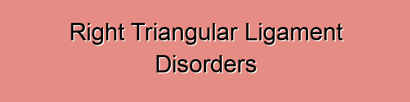Right Triangular Ligament Disorders