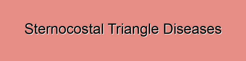 Sternocostal Triangle Diseases