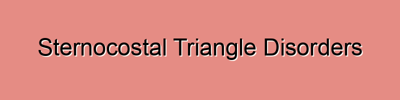 Sternocostal Triangle Disorders