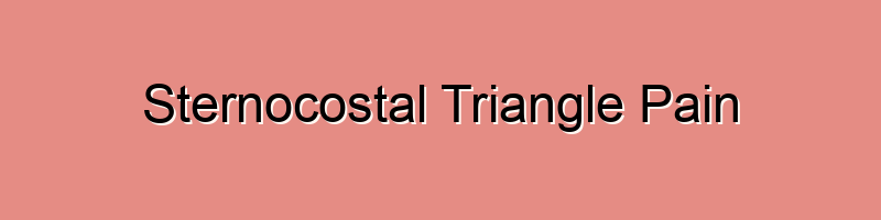 Sternocostal Triangle Pain