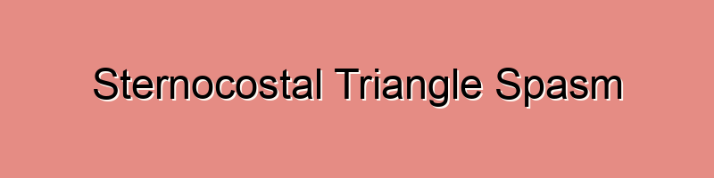 Sternocostal Triangle Spasm