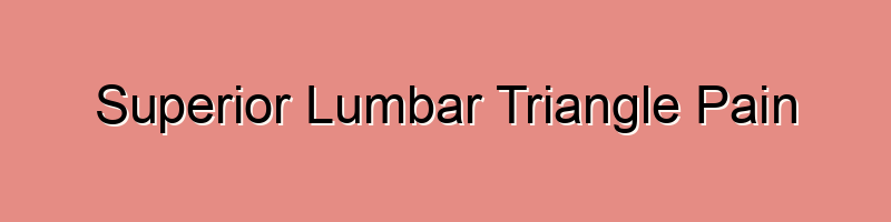 Superior Lumbar Triangle Pain