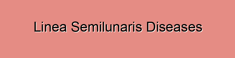 Linea Semilunaris Diseases