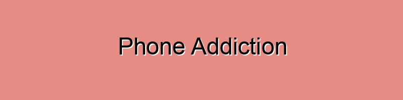 Phone Addiction