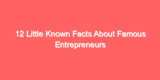 12 Little Known Facts About Famous Entrepreneurs