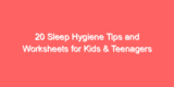 20 Sleep Hygiene Tips and Worksheets for Kids & Teenagers