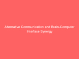 Alternative Communication and Brain-Computer Interface Synergy