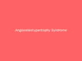 Angioosteohypertrophy Syndrome