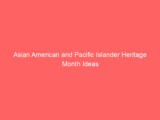 Asian American and Pacific Islander Heritage Month Ideas