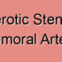 Arteriosclerotic Stenosis of Femoral Artery
