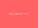 Atypical Lipomatous Tumors