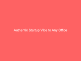 Authentic Startup Vibe to Any Office