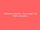 Belantamab mafodotin – Uses, Dosage, Side Effects, Interactions