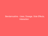 Bendamustine – Uses, Dosage, Side Effects, Interaction