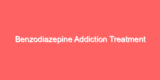 Benzodiazepine Addiction Treatment