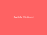 Best Gifts With Alcohol