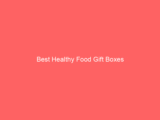 Best Healthy Food Gift Boxes