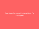 Best Swag Company Products Ideas For Employees