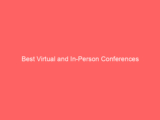 Best Virtual and In-Person Conferences