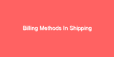 Billing Methods In Shipping