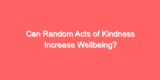 Can Random Acts of Kindness Increase Wellbeing?
