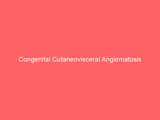 Congenital Cutaneovisceral Angiomatosis