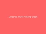 Corporate Travel Planning Expert