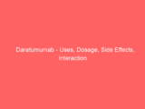 Daratumumab – Uses, Dosage, Side Effects, Interaction