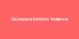 Depressant Addiction Treatment
