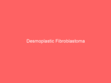 Desmoplastic Fibroblastoma