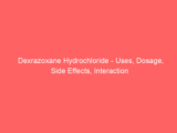 Dexrazoxane Hydrochloride – Uses, Dosage, Side Effects, Interaction