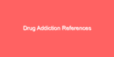 Drug Addiction References