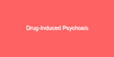 Drug-Induced Psychosis