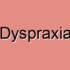 Developmental Dyspraxia