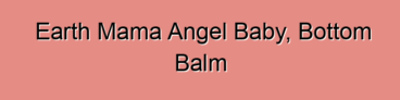 Earth Mama Angel Baby, Bottom Balm