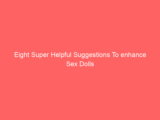 Eight Super Helpful Suggestions To enhance Sex Dolls