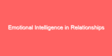 Emotional Intelligence in Relationships