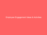 Employee Engagement Ideas & Activities