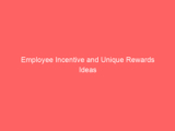 Employee Incentive and Unique Rewards Ideas