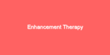 Enhancement Therapy