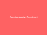 Executive Assistant Recruitment