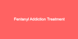 Fentanyl Addiction Treatment