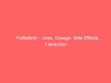 Futibatinib – Uses, Dosage, Side Effects, Interaction