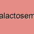 Classic Galactosemia