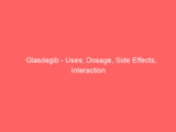 Glasdegib – Uses, Dosage, Side Effects, Interaction