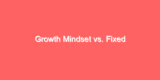 Growth Mindset vs. Fixed